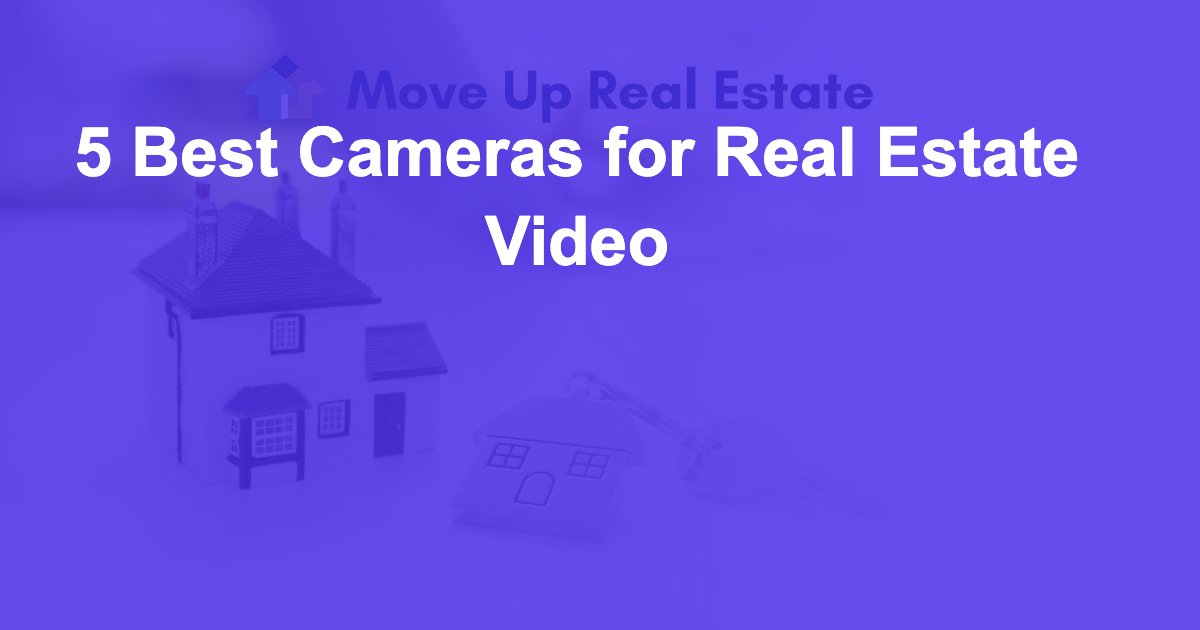 5 Best Cameras for Real Estate Video